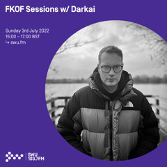 FKOF Sessions w/ Darkai 03RD JUL 2022