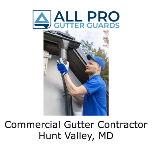 Commercial Gutter Contractor Hunt Valley, MD