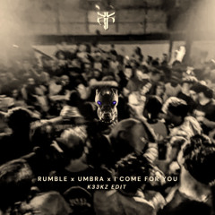 RUMBLE X UMBRA X I COME FOR YOU (K33KZ EDIT)