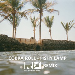 Cobra Roll - Fishy Lamp (Randy Derricott Remix)