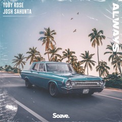 Toby Rose & Josh Sahunta - Always