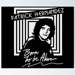 Patrick Hernandez -  Born To Be Alive (Maxi Extended Disco Purrfection Re-Edit )