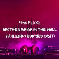 Pink Floyd - Another Brick In The Wall (Fahlberg Sunrise Edit)