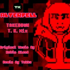 [ALTERFELL Remix] TAKEDOWN T.K.Mix