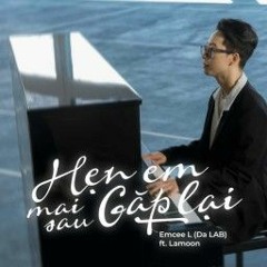 Hẹn Em Mai Sau Gặp Lại - Emcee L x Lamoon