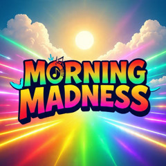 Morning Madness
