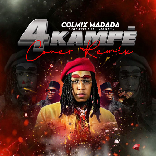 4 kampe Remix COLMIX - ( Joe Dwet file )