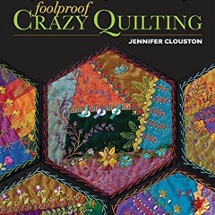 *# Foolproof Crazy Quilting, Visual Guide?25 Stitch Maps � 100+ Embroidery & Embellishment Stit