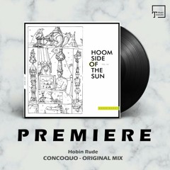 PREMIERE: Hobin Rude - Concoquo (Original Mix) [HOOMIDAAS]