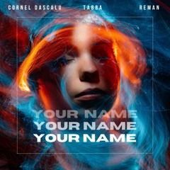Cornel Dascalu x Tabba x ReMan - Your Name