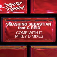 Come With It (feat. C Reid) [Mike D Extended Remix]