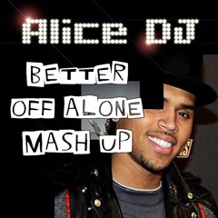 Chris brown beautiful people v Better off alone mash up
