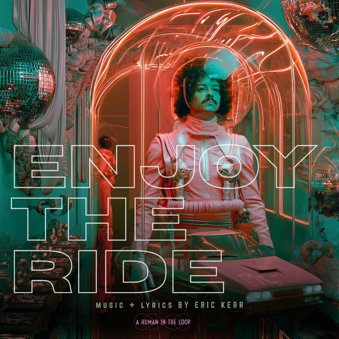 Stream Enjoy the Ride by Eric Kerr / A Human in the Loop | Listen