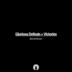 372 / Glorious Defeats and Victories / Barrett Brown