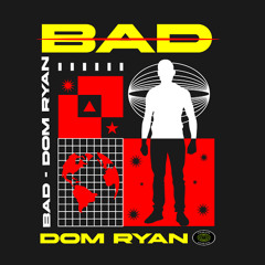 Dom Ryan - Bad