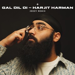 GAL DIL DI - JEEZY REMIX (ft. Harjit Harman)