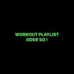 Workout Playlist Oder So