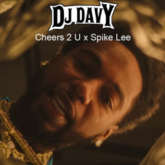 Cheers 2 U x Spike Lee (DJ Davy)