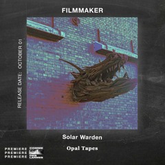 PREMIERE CDL \\ Filmmaker - Solar Warden [OpalTapes] (2021)