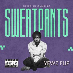 Childish Gambino - Sweatpants (Yewz Flip)