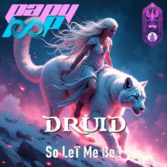 DRuiD - So LeT Me Be !