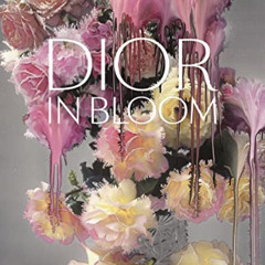 [Free] EBOOK 💗 Dior in Bloom by  Jérôme Hanover,Justine Picardie,Naomi A. Sachs,Alai