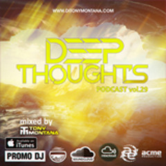 Deep Thoughts podcast # 29 with Dj Tony Montana 25.09.2022