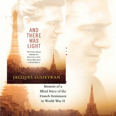 Audiobook And There Was Light: The Extraordinary Memoir of a Blind Hero of the French Resistance in