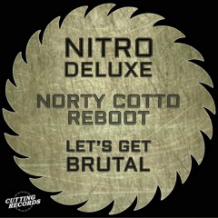 Nitro Deluxe - Let's Get Brutal - Norty Cotto Reboot
