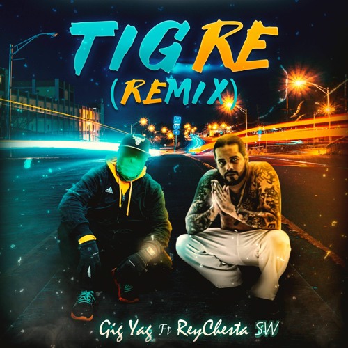 GIG YAG Ft Reychesta SW - Tigre Remix