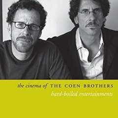 Get PDF The Cinema of the Coen Brothers: Hard-Boiled Entertainments (Directors' Cuts) by  Jeffrey Ad