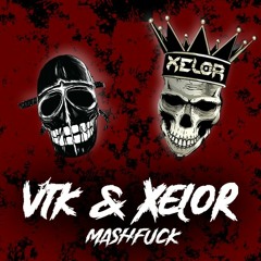 VTK & XELOR - MASHFUCK (FREE DL)