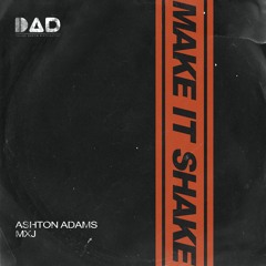Ashton Adams, MXJ - Make It Shake (Extended Mix)