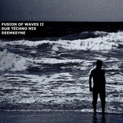 Fusion Of Waves II - Dub Techno Mix