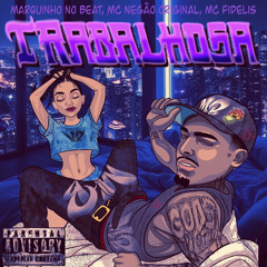 Marquinho no Beat feat. Mc Negao Original x Mc Fidelis - Trabalhosa 🤯❤️‍🩹