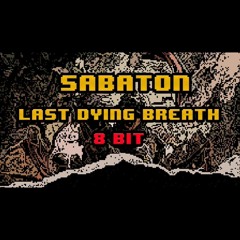 Sabaton - Last Dying Breath [8-bit]