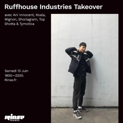 06/13/20 Ruffhouse Industries Takeover Rinse France