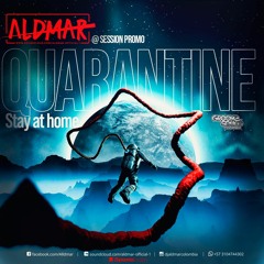 Dj Ald'Mar @ Session Promo - Quarantine "STAY AT HOME"