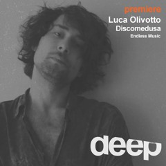 premiere: Luca Olivotto - DIscomedusa - Endless Music