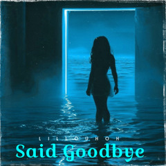 Said Goodbye