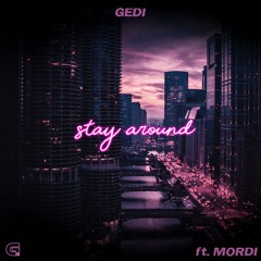 Stay Around (feat.Mordi) [REUPLOAD]