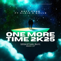 Daft Punk ft. Alaia & Gallo - One More Time 2k25 (Sebastian Bayl Mash-Up)