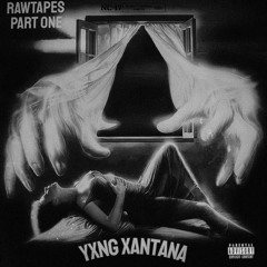 yxng xantana - RawTapes "Part One"