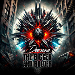 Dj Deepcore - The Bigger and Bolder