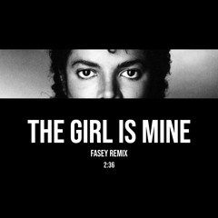 MICHAEL JACKSON - THE GIRL IS MINE (FASEY REMIX) [free download]