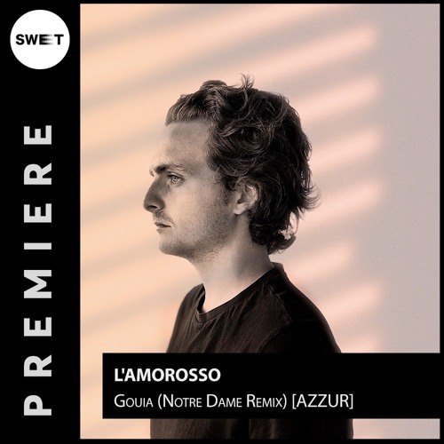 PREMIERE : L'Amorosso (Meloko & Ben AGD) - Gouia (Notre Dame Remix)[AZZUR]