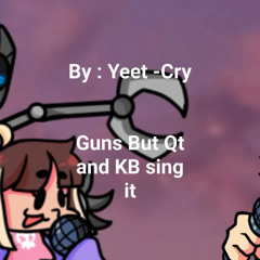 Guns but Qt and KB sing it /fnf cover\