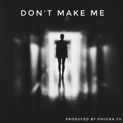 Don't Make Me (Instrumental) produced by Phucka Yu