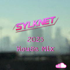 Sylknet 2025 House Mix!