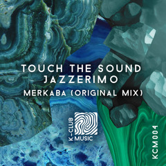 Touch The Sound, Jazzerimo - Merkaba [K-Club Music] OUT NOW!